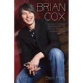 Brian Cox: The Unauthorised Biography of the Man Who Brought Science to the Nation