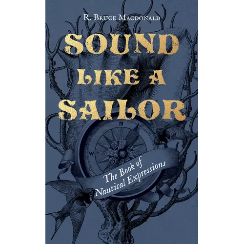 Sound Like a Sailor: The Book of Nautical Expressions