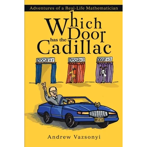 Which Door has the Cadillac: Adventures of a Real-Life Mathematician