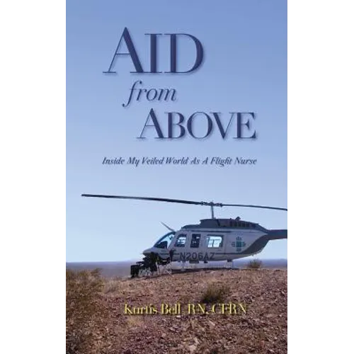 Aid from Above: Inside My Veiled World as a Flight Nurse