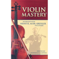 Violin Mastery: Interviews with Heifetz, Auer, Kreisler and Others