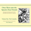 Once More unto the Speech, Dear Friends: The Comedies
