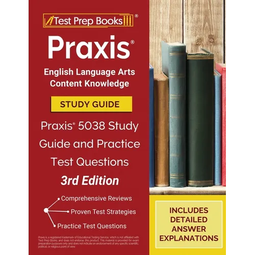 Praxis English Language Arts Content Knowledge Study Guide: Praxis 5038 Study Guide and Practice Test Questions [3rd Edition]