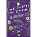 Sci-Fi Scenes and Monster Dreams: 16 Comedy Scenes for Student Actors