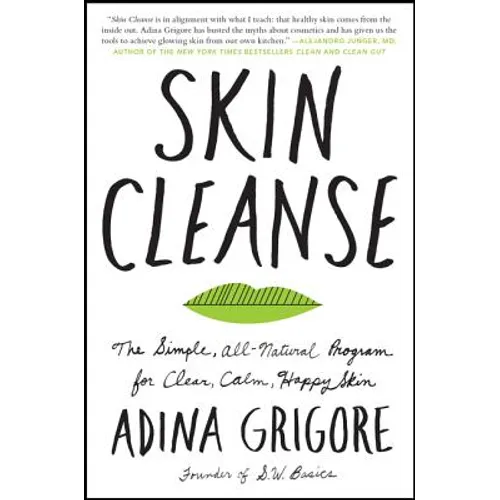 Skin Cleanse: The Simple, All-Natural Program for Clear, Calm, Happy Skin