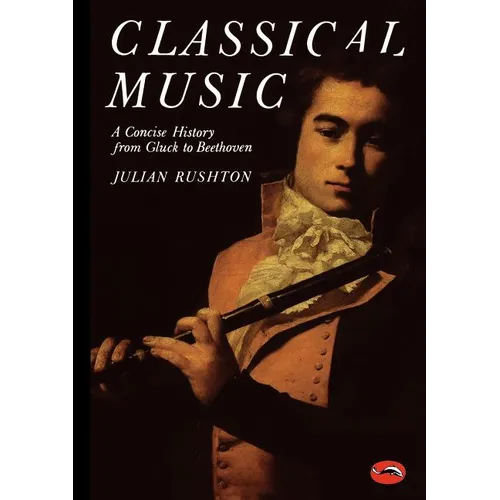Classical Music: A Concise History from Gluck to Beethoven