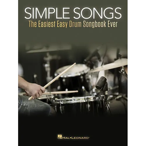 Simple Songs: The Easiest Easy Drum Songbook Ever Beginner S Drum Sheet Music and Rock Beats - 50 Songs with Drum Kit Legend and Lyrics Cues