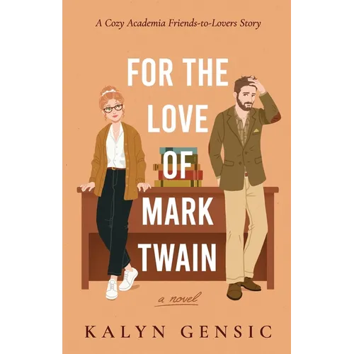 For the Love of Mark Twain: A Cozy Academia Friends-to-Lovers Story
