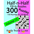 Half-n-Half Fill-In Puzzles, Volume 13: 300 Puzzles, 150 Number and 150 Word