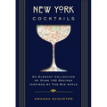 New York Cocktails: An Elegant Collection of Over 100 Recipes Inspired by the Big Apple