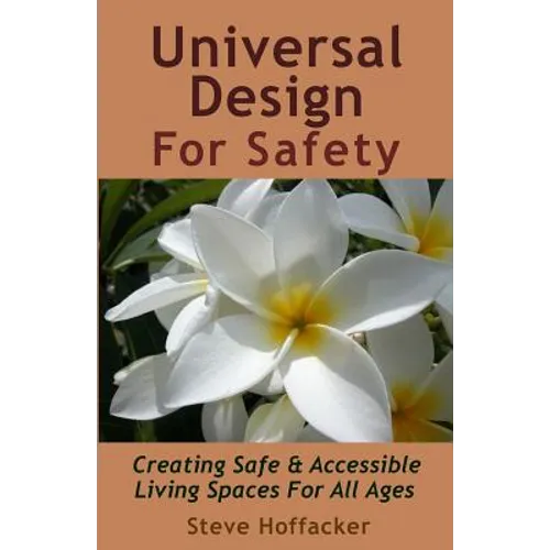 Universal Design For Safety: Creating Safe & Accessible Living Spaces For All Ages