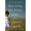 Surviving the White Gaze: A Memoir