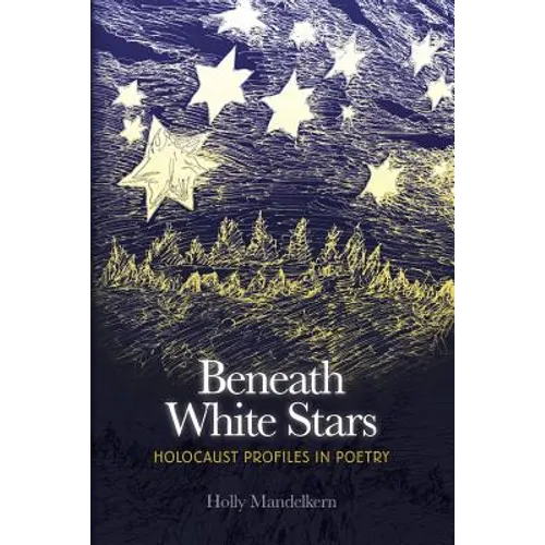Beneath White Stars: Holocaust Profiles In Poetry