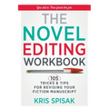 The Novel Editing Workbook: 105 Tricks & Tips for Revising Your Fiction Manuscript