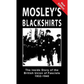 Mosley's Blackshirts: The Inside Story of the British Union of Fascists 1932-1940
