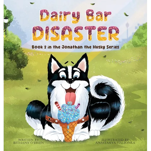 Dairy Bar Disaster: Book 2 in the Jonathan the Husky Series