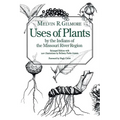Uses of Plants by the Indians of the Missouri River Region, Enlarged Edition