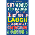 501 Would You Rather and Try Not to Laugh Challenges, Christmas Edition