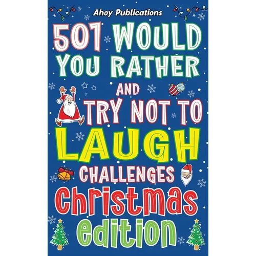 501 Would You Rather and Try Not to Laugh Challenges, Christmas Edition