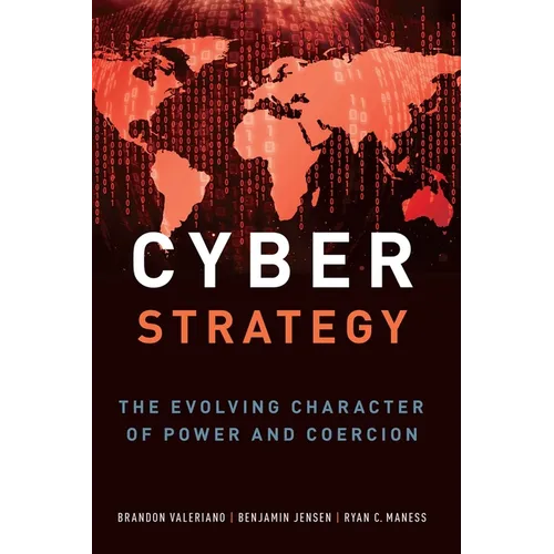 Cyber Strategy: The Evolving Character of Power and Coercion