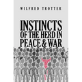 Instincts of the Herd in Peace and War