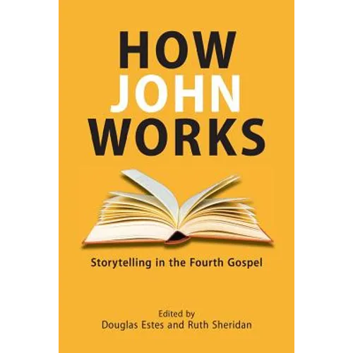 How John Works: Storytelling in the Fourth Gospel