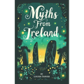 Myths From Ireland: An Anthology of Irish Mythology and Legends from Ireland's Mythical Folklore Tales Famous Stories Old Celtic Creatures Ghosts Anim