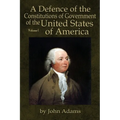 A Defence of the Constitutions of Government of the United States of America: Volume I