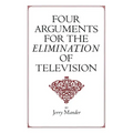 Four Arguments for the Elimination of Television