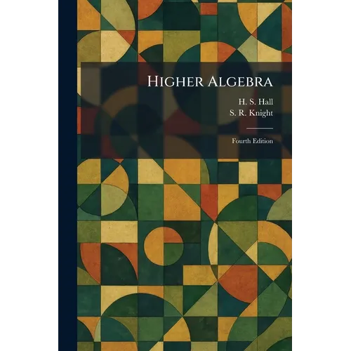 Higher Algebra: Fourth Edition