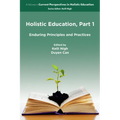 Holistic Education, Part 1: Enduring Principles and Practices