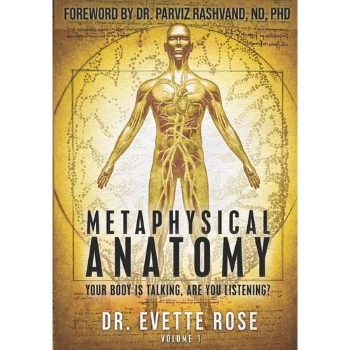 Metaphysical Anatomy: Your body is talking, are you listening?