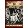 Rawhide - A History of Television's Longest Cattle Drive (hardback)