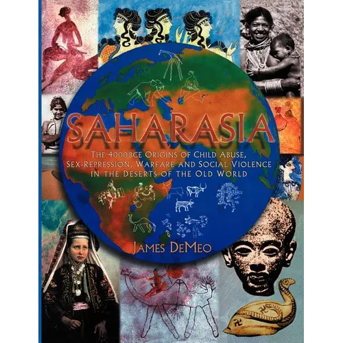 Saharasia: The 4000 BCE Origins of Child Abuse, Sex-Repression, Warfare and Social Violence, In the Deserts of the Old World