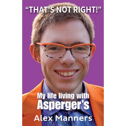 "That's Not Right!": My Life Living with Asperger's