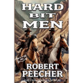 Hard Bit Men: A Western Frontier Adventure