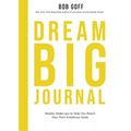 Dream Big Journal: Weekly Wake-Ups to Help You Reach Your Most Ambitious Goals