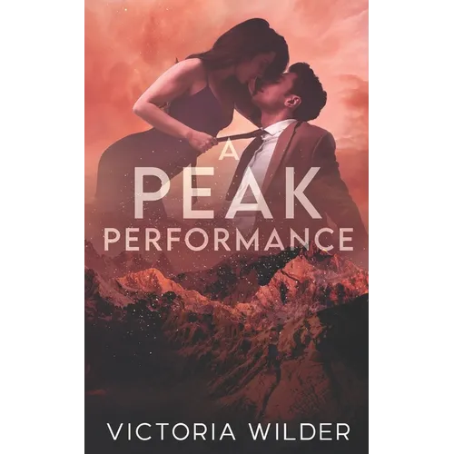 A Peak Performance: A Fake Dating, Enemies-to-lovers, Small Town Romance