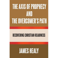The Axis of Prophecy and the Overcomer's Path