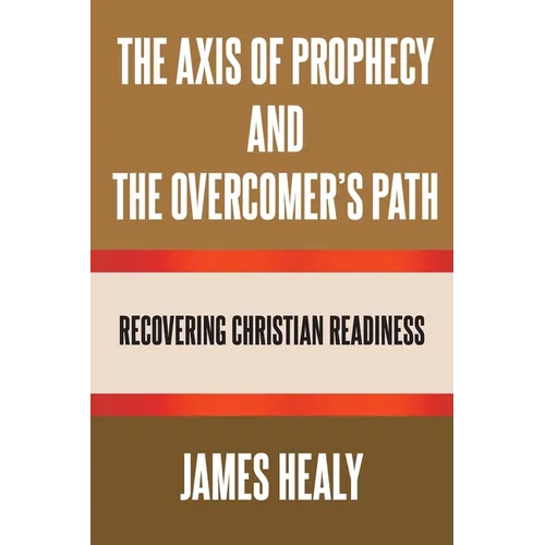 The Axis of Prophecy and the Overcomer's Path