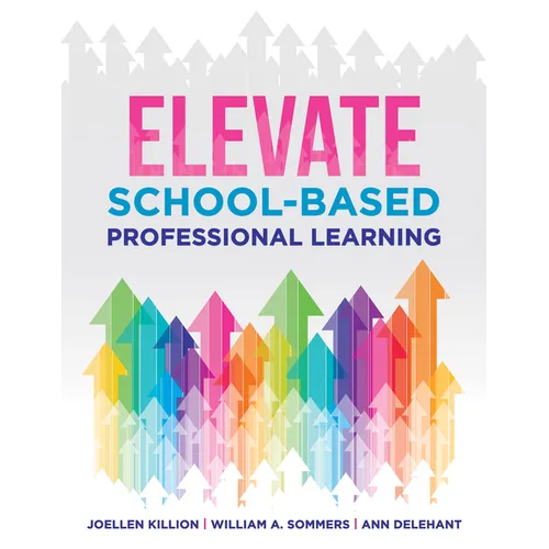 Elevate School-Based Professional Learning: (Implement School-Based Pd Based on Authors' Research and Real Experiences with Strategies That Work)