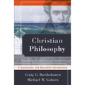 Christian Philosophy: A Systematic and Narrative Introduction