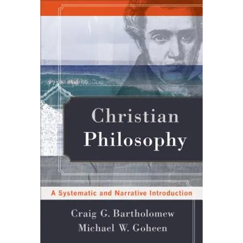 Christian Philosophy: A Systematic and Narrative Introduction