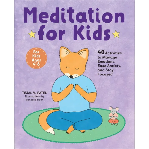 Meditation for Kids: 40 Activities to Manage Emotions, Ease Anxiety, and Stay Focused