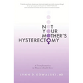 Not Your Mother's Hysterectomy: A Transformation in Women's Health Care
