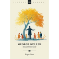 George Müller: Delighted in God