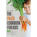 The Paleo Cookbook for Kids: 83 Family-Friendly Paleo Diet Recipes for Gluten-Free Kids