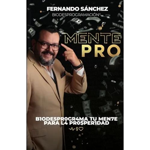 MentePRO: B1ode5pr0gr4ma Tu Men7e Para L4 Pr0$per1dad