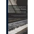 The Complete Opera Book: The Stories Of The Operas, Together With 400 Of The Leading Airs And Motives In Musical Notation