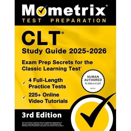 Clt Study Guide 2025-2026 - 4 Full-Length Practice Tests, 225+ Online Video Tutorials, Exam Prep Secrets for the Classic Learning Test: [3rd Edition]